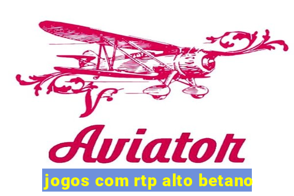 jogos com rtp alto betano