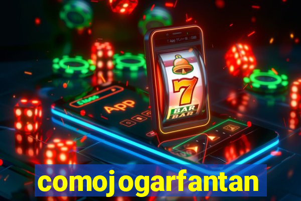 comojogarfantan