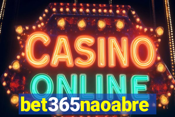 bet365naoabre