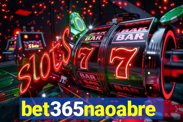 bet365naoabre