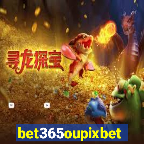 bet365oupixbet