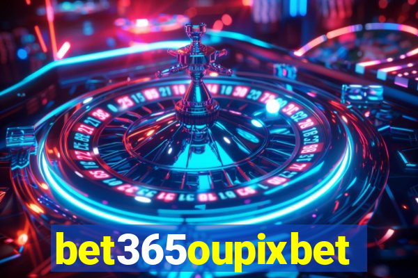 bet365oupixbet