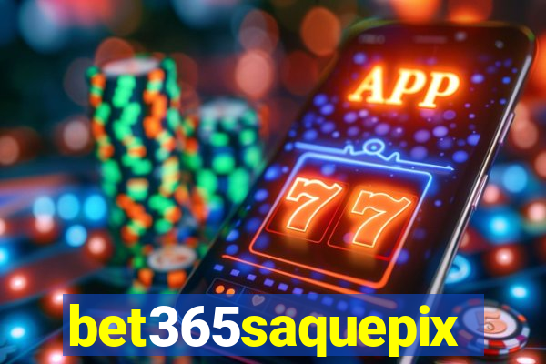 bet365saquepix