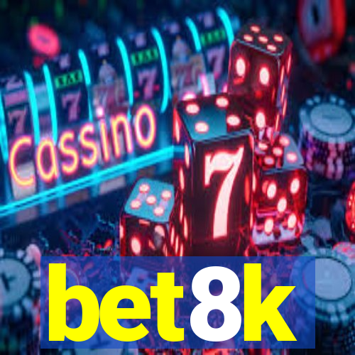 bet8k