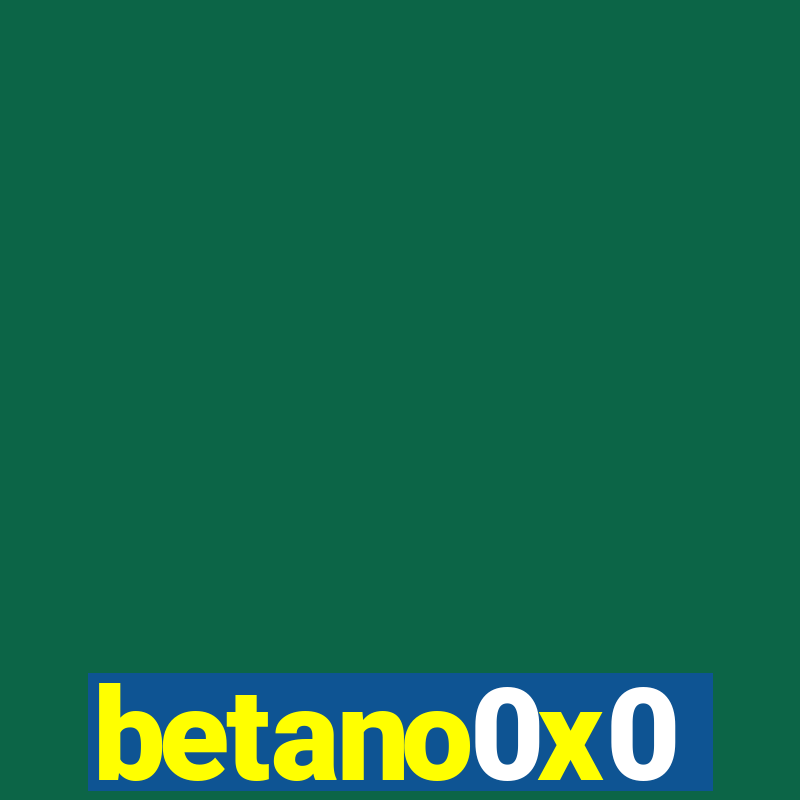 betano0x0