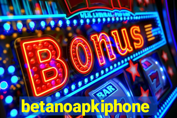 betanoapkiphone