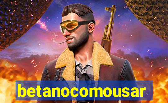 betanocomousar