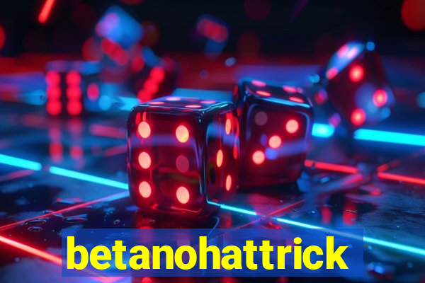 betanohattrick