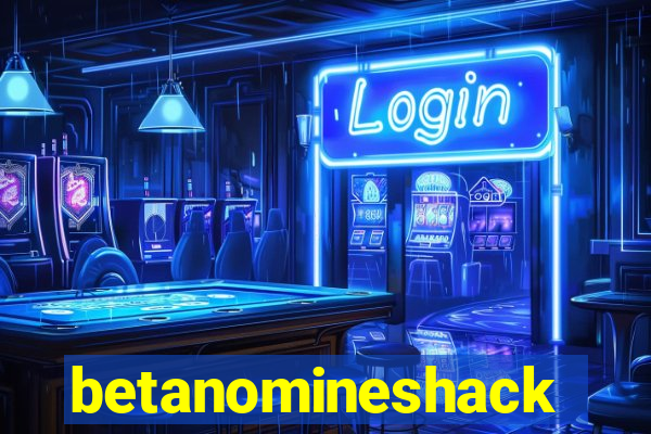 betanomineshack