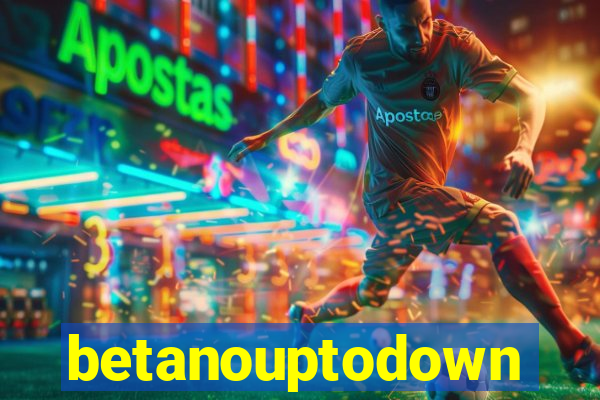 betanouptodown