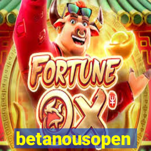 betanousopen