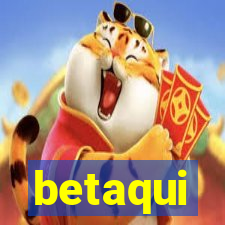 betaqui