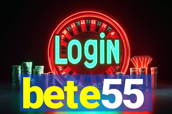 bete55