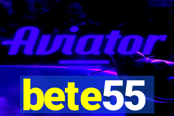 bete55