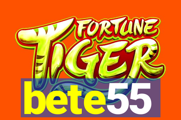 bete55