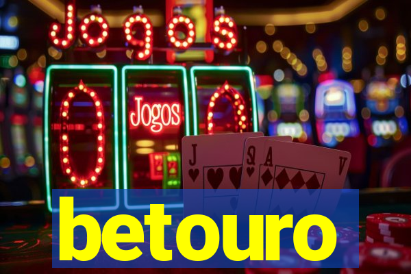 betouro