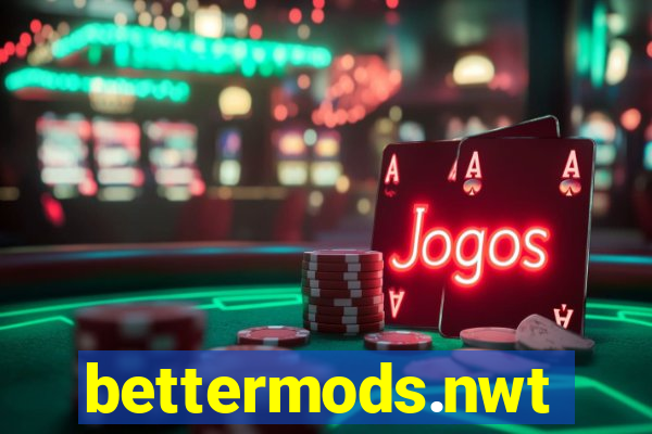 bettermods.nwt