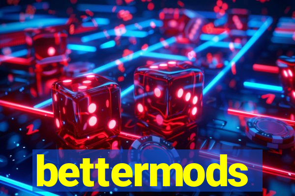 bettermods