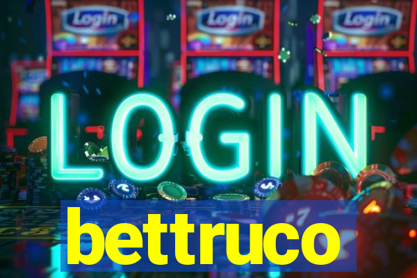 bettruco