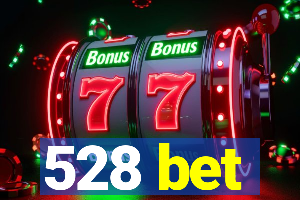 528 bet