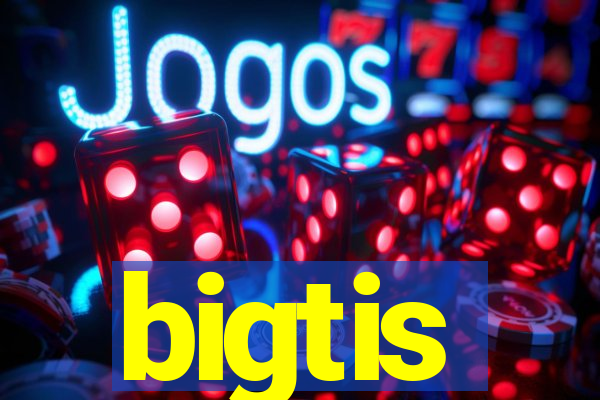 bigtis