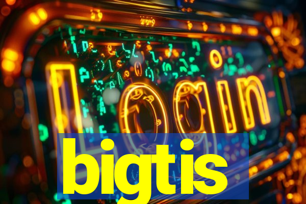 bigtis