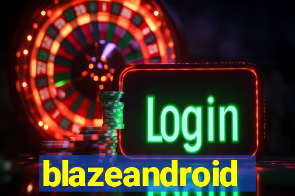 blazeandroid