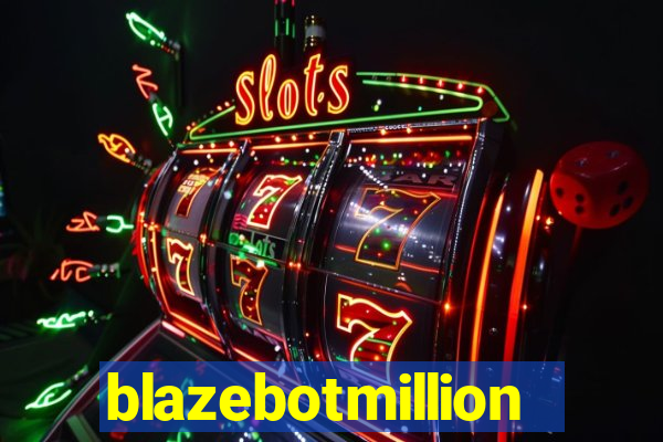 blazebotmillion