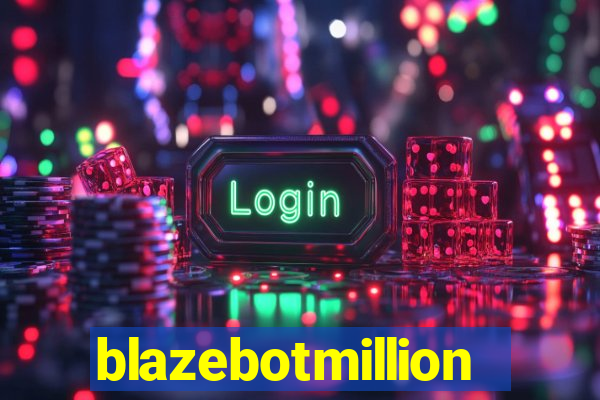 blazebotmillion