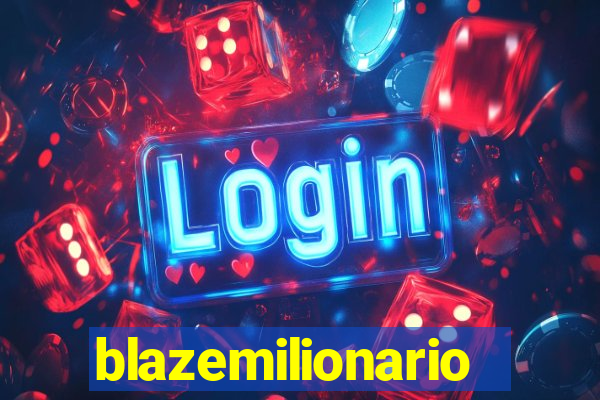 blazemilionario