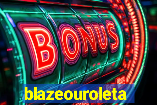 blazeouroleta