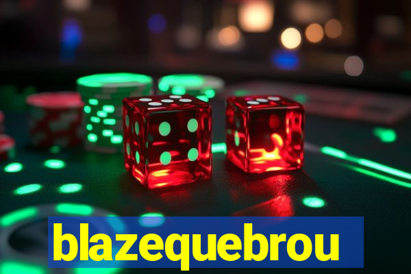 blazequebrou