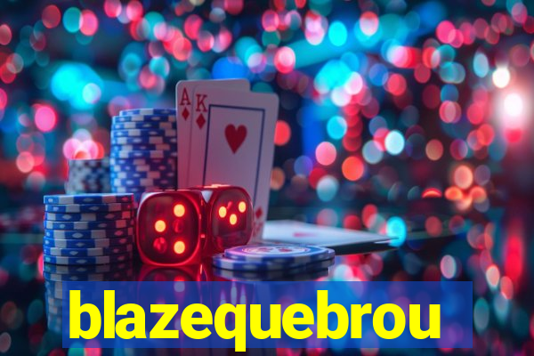 blazequebrou