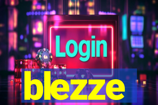 blezze