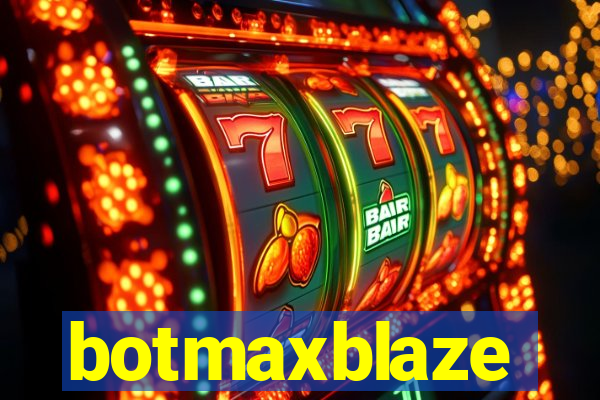 botmaxblaze