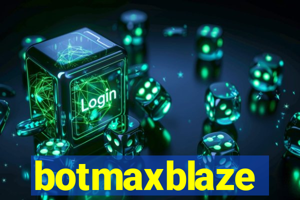 botmaxblaze