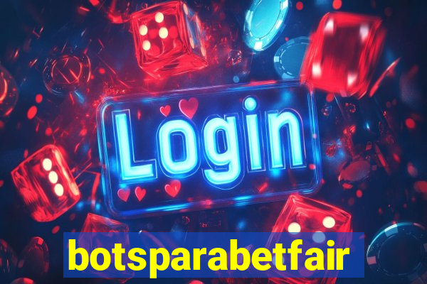 botsparabetfair