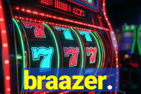 braazer.