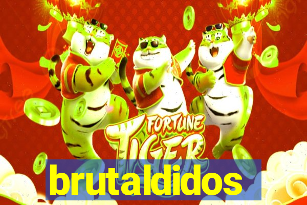 brutaldidos