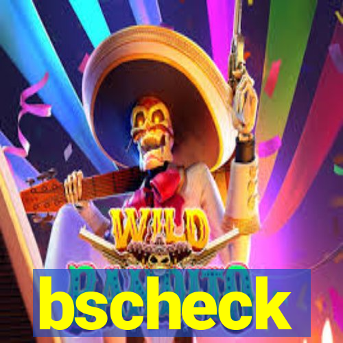 bscheck