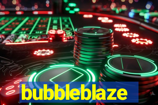 bubbleblaze