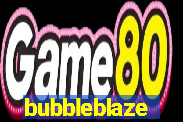 bubbleblaze