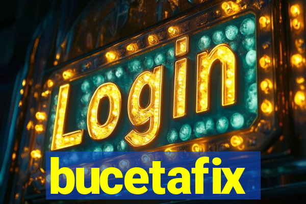 bucetafix