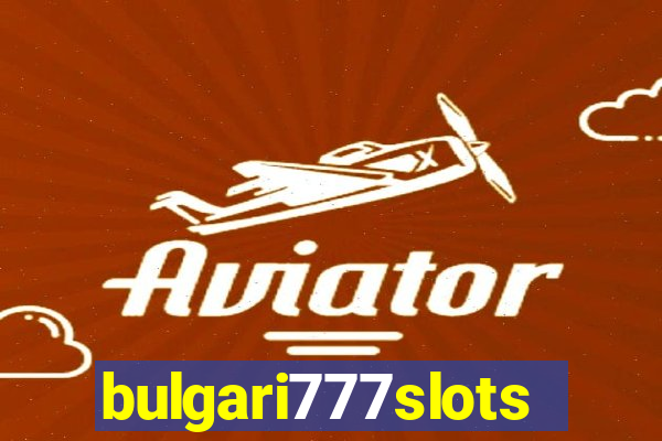 bulgari777slots.com