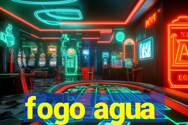 fogo agua