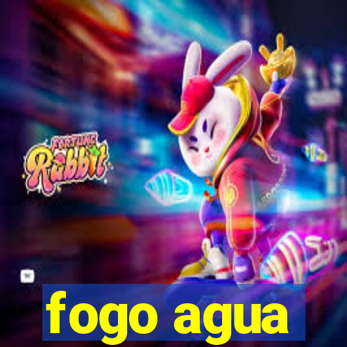 fogo agua