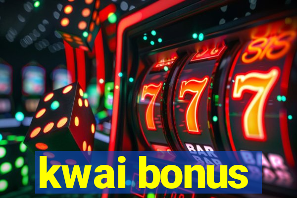 kwai bonus