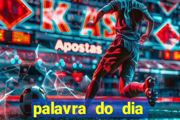 palavra do dia jogo contexto