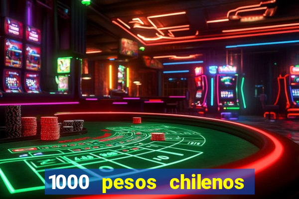 1000 pesos chilenos em reais