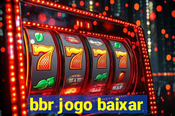 bbr jogo baixar